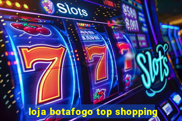 loja botafogo top shopping