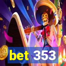 bet 353