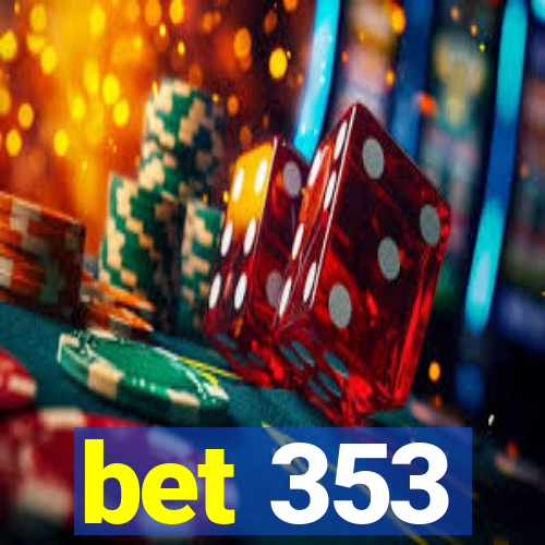 bet 353