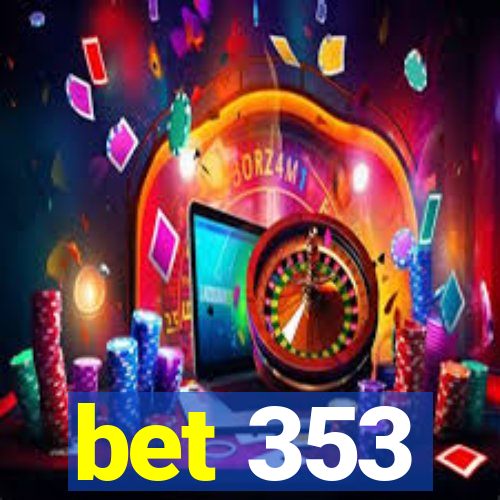 bet 353