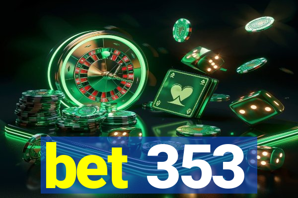 bet 353