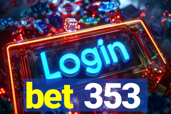 bet 353