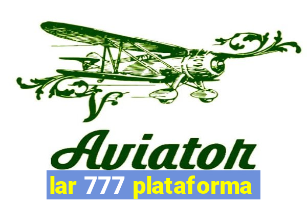 lar 777 plataforma