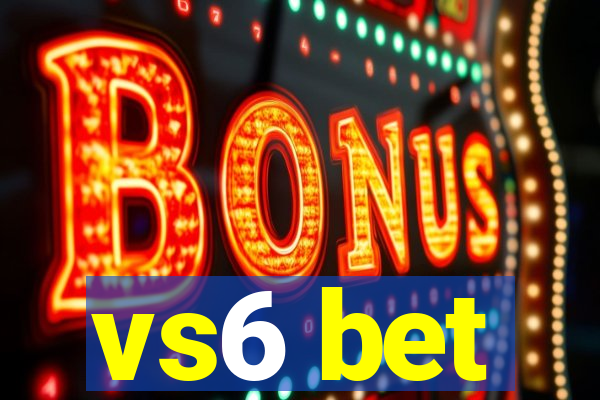 vs6 bet