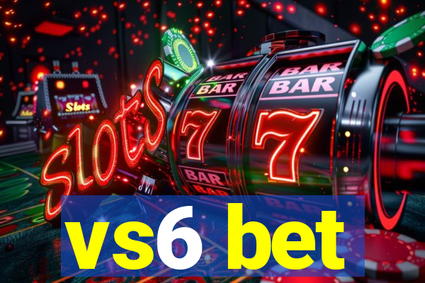 vs6 bet