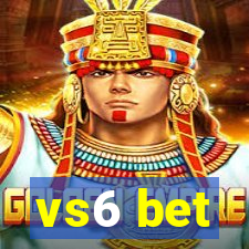 vs6 bet