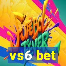 vs6 bet