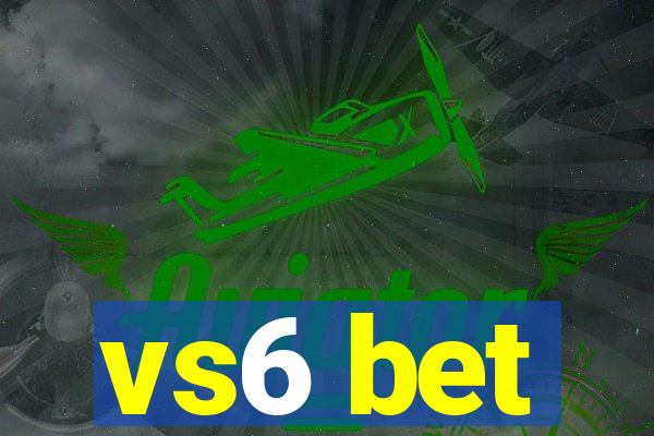 vs6 bet