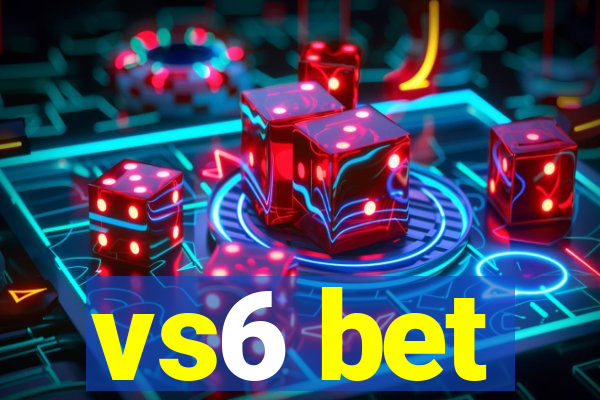 vs6 bet