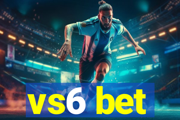 vs6 bet