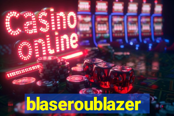 blaseroublazer