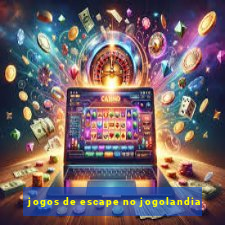 jogos de escape no jogolandia