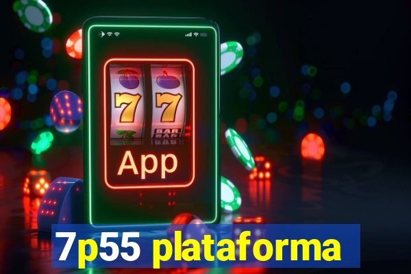 7p55 plataforma