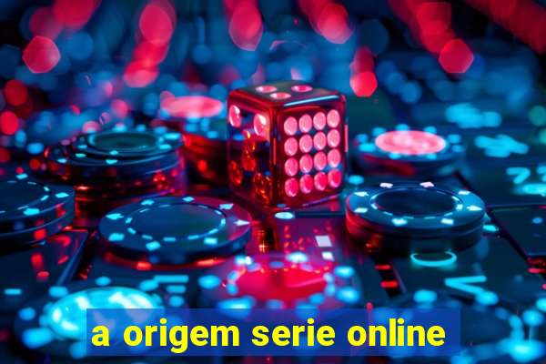 a origem serie online