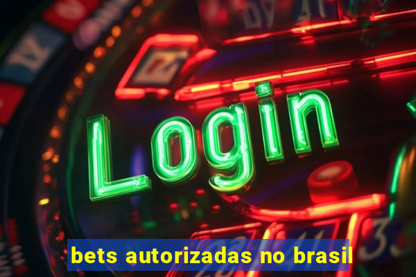 bets autorizadas no brasil