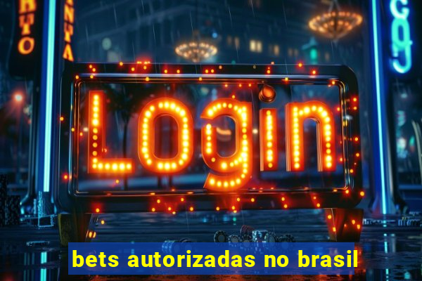 bets autorizadas no brasil