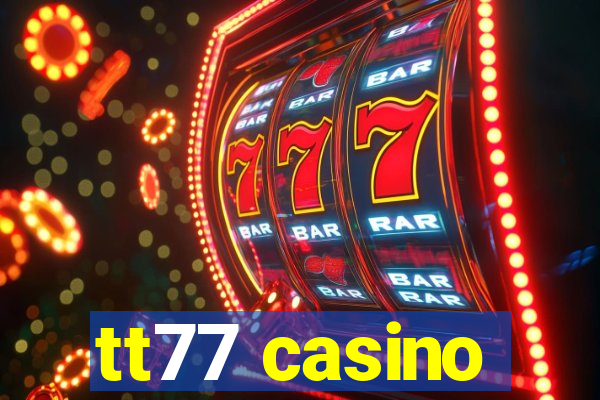 tt77 casino