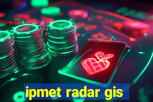 ipmet radar gis