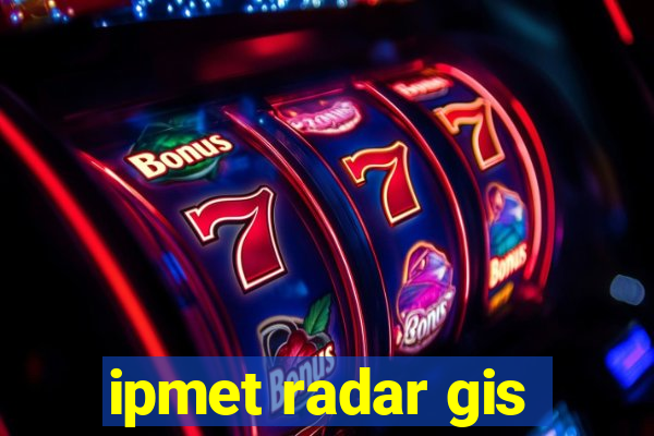 ipmet radar gis