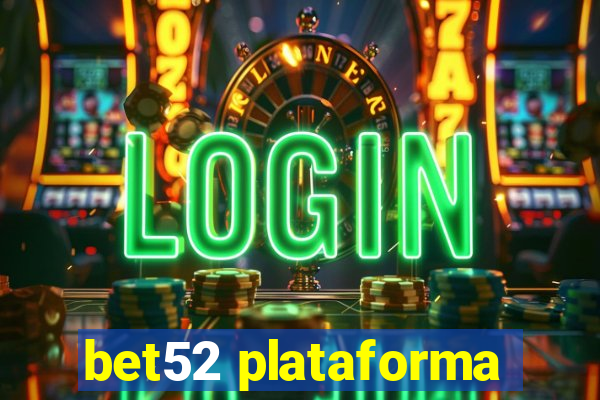 bet52 plataforma