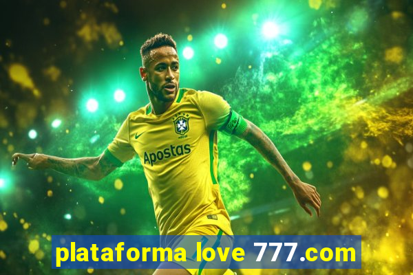 plataforma love 777.com