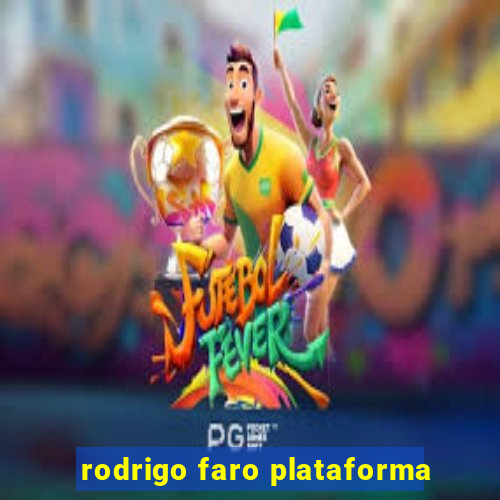 rodrigo faro plataforma