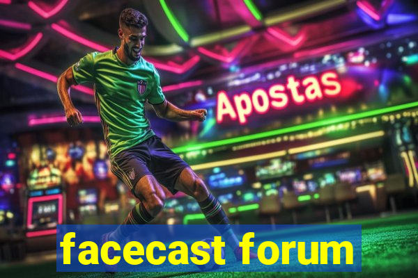 facecast forum