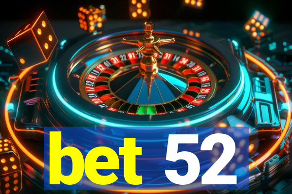 bet 52