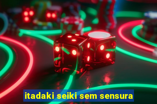 itadaki seiki sem sensura