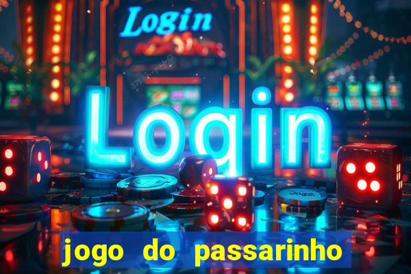 jogo do passarinho que da dinheiro