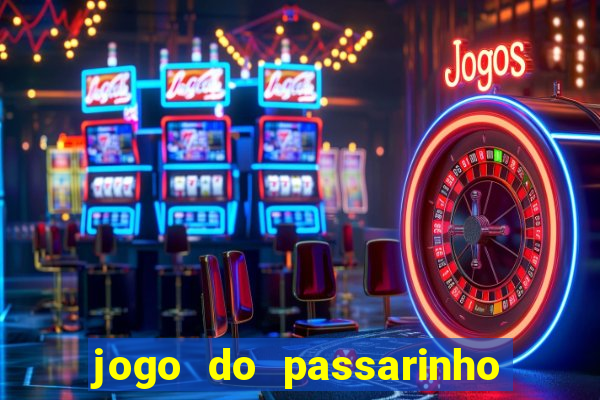 jogo do passarinho que da dinheiro