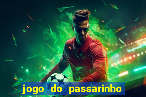 jogo do passarinho que da dinheiro