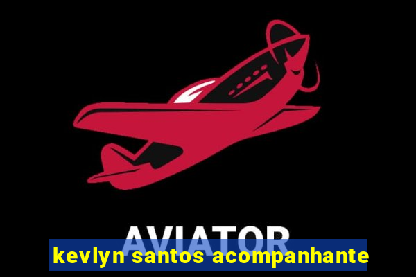 kevlyn santos acompanhante