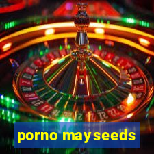 porno mayseeds