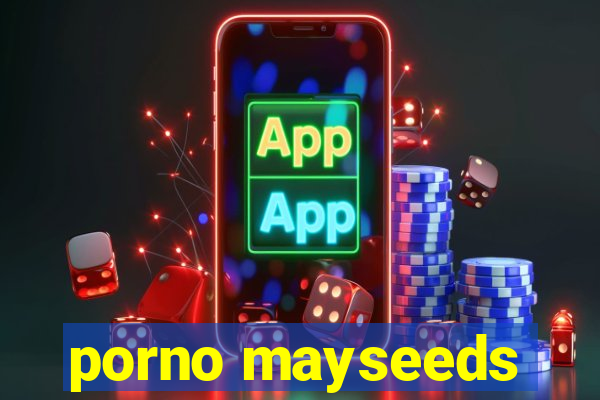 porno mayseeds