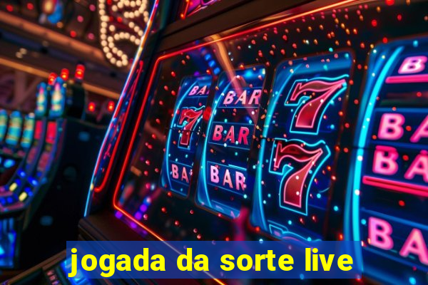 jogada da sorte live