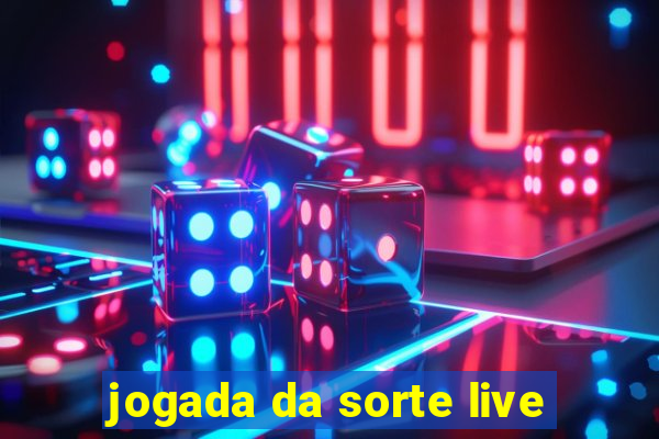 jogada da sorte live