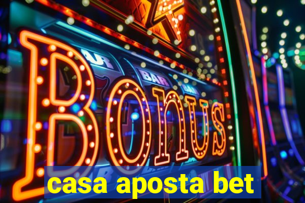 casa aposta bet