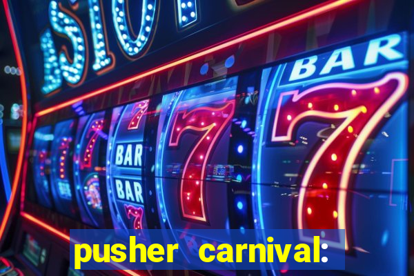 pusher carnival: coin master