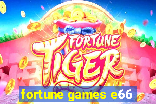 fortune games e66