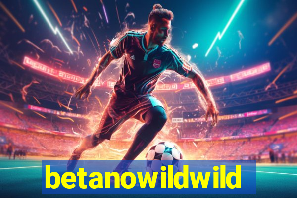 betanowildwild