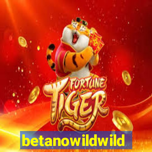 betanowildwild