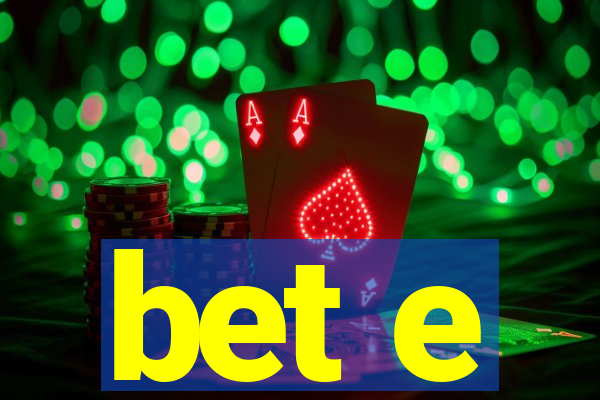 bet e