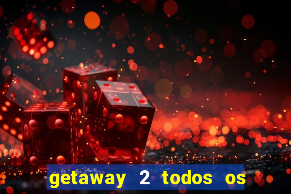 getaway 2 todos os carros liberados 2024