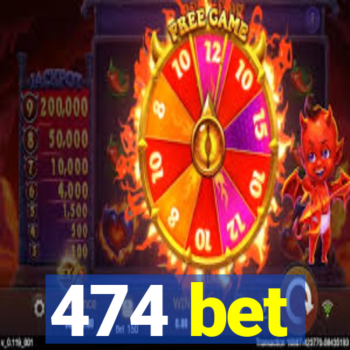 474 bet