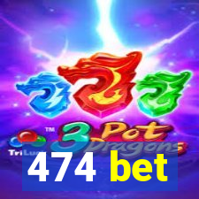 474 bet