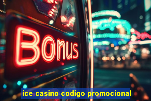 ice casino codigo promocional