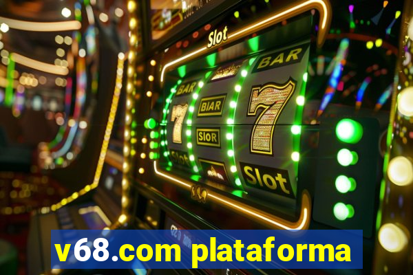 v68.com plataforma