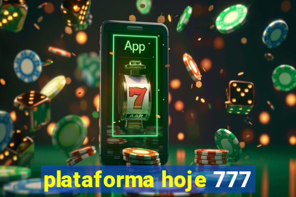 plataforma hoje 777