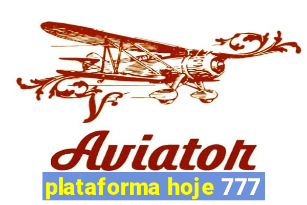 plataforma hoje 777